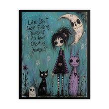 Load image into Gallery viewer, Life Isn’t About Finding Yourself It’s About Creating Yourself Rolled Poster — Gothic Whimsical Inspirational Wall Art