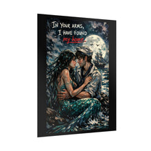 Load image into Gallery viewer, Rolled Poster — "In Your Arms, I Have Found My Home" Romantic Mermaid Sailor Art Print