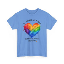 Load image into Gallery viewer, Not All People are Human PRIDE T-Shirt - ALL Sizes - XS - 5XL