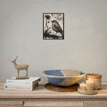Load image into Gallery viewer, Rolled Poster - 'I Am Still Here and That Is Enough' Bird Art Print