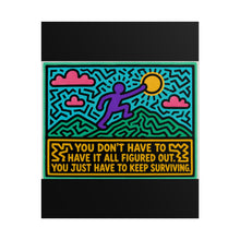 Load image into Gallery viewer, You Don’t Have to Have It All Figured Out Just Keep Surviving Rolled Poster — Inspirational Neon Pop Art Print