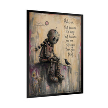 Load image into Gallery viewer, Inspirational Robot Art Poster — "Hold On, Not Because It's Easy" Rolled Poster