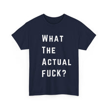Load image into Gallery viewer, What the Actual F*CK? Funny Meme Gag T-Shirt - Size S - 5XL