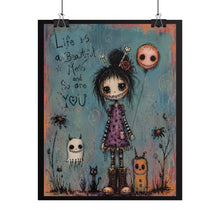 Load image into Gallery viewer, Life Is a Beautiful Mess and So Are You Rolled Poster — Cute Creepy Fantasy Art Print