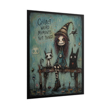 Load image into Gallery viewer, Rolled Poster — “Collect Weird Moments Not Things” Gothic Cute Art Print