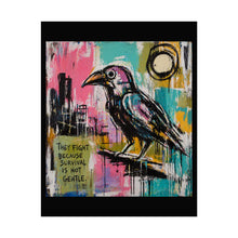 Load image into Gallery viewer, Rolled Poster — Bold Crow Art Print with Quote: “They Fight Because Survival Is Not Gentle”
