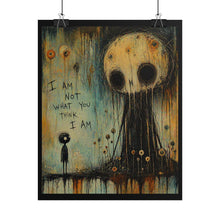 Load image into Gallery viewer, Rolled Poster - "I Am Not What You Think I Am" Surreal Dark Art Print