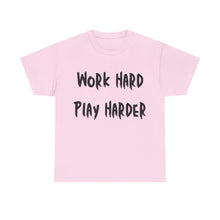 Load image into Gallery viewer, Work Hard, Play Harder T-Shirt - Sizes S M L XL 2XL 3XL 4XL 5XL