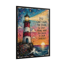 Load image into Gallery viewer, "You Can't Calm the Storm, So Stop Trying. What You Can Do Is Calm Yourself" Lighthouse Art Poster Print