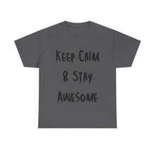 Load image into Gallery viewer, Keep Calm & Stay Awesome T-Shirt - Sizes S M L XL 2XL 3XL 4XL 5XL