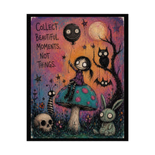 Load image into Gallery viewer, Collect Beautiful Moments, Not Things — Gothic Whimsical Fantasy Poster