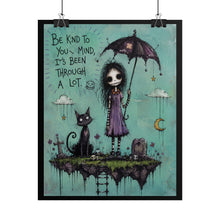 Load image into Gallery viewer, Be Kind to Your Mind It’s Been Through a Lot Rolled Poster — Gothic Whimsical Fantasy Wall Art