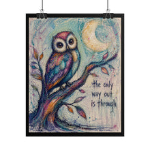Load image into Gallery viewer, Rolled Poster — Colorful Owl Art Print with 'The Only Way Out Is Through' Inspirational Quote