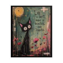 Load image into Gallery viewer, Rolled Poster — "Life is Short, Make It Beautiful and Chaotic" Cat Art Print