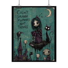 Load image into Gallery viewer, Rolled Poster — "Collect Strange Moments Not Things" Goth Art Print