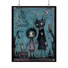 Load image into Gallery viewer, Be Kind to Your Shadows Art Poster — Gothic Cute Rolled Wall Print