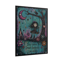 Load image into Gallery viewer, Stay Curious Dream Fearlessly Live Wildly Rolled Poster — Gothic Whimsical Fantasy Wall Art
