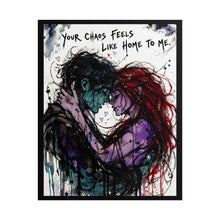 Load image into Gallery viewer, Your Chaos Feels Like Home To Me Poster — Romantic Grunge Couple Art Print