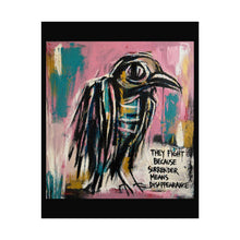 Load image into Gallery viewer, Rolled Poster — Bold Crow Street Art Print ("They Fight Because Surrender Means Disappearance")