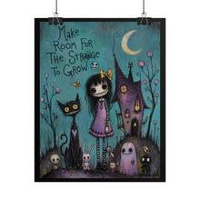 Load image into Gallery viewer, Make Room for the Strange to Grow — Gothic Whimsical Fantasy Poster