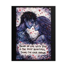 Load image into Gallery viewer, Romantic Art Poster — "Being in Love With You is the Most Beautiful Thing I’ve Ever Known"