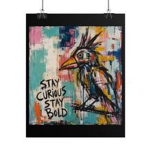 Load image into Gallery viewer, Stay Curious Stay Bold Rolled Poster — Modern Expressionist Bird Wall Decor