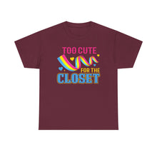 Load image into Gallery viewer, Too Cute For The Closet T-Shirt Gay Pride - ALL Sizes - S - 5XL