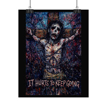 Load image into Gallery viewer, Rolled Poster — Dark Jesus Art Print "It Hurts to Keep Going" (Gothic Inspirational Wall Art)