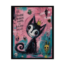 Load image into Gallery viewer, Be Strange Because Normal Is Boring Anyway Rolled Poster — Gothic Whimsical Cat Fantasy Wall Art
