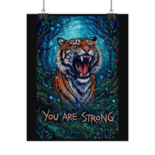 Load image into Gallery viewer, You Are Strong Tiger Poster — Motivational Roaring Tiger Wall Art

