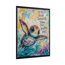 Load image into Gallery viewer, Sea Turtle Poster — "Keep Swimming Toward Your Brighter Days" Inspirational Rolled Art Print
