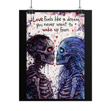 Load image into Gallery viewer, Skeleton Lovers Poster — "Love feels like a dream you never want to wake up from" Romantic Goth Wall Art (Rolled Poster)

