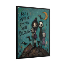 Load image into Gallery viewer, "Keep Walking You Are Still Becoming" Gothic Art Print – Dark Whimsy Spooky Friends &amp; Crows Wall Decor
