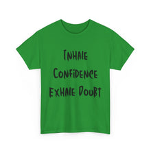 Load image into Gallery viewer, Inhale Confidence, Exhale Doubt T-Shirt - Sizes S M L XL 2XL 3XL 4XL 5XL
