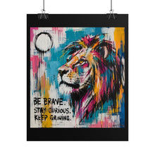 Load image into Gallery viewer, Be Brave Stay Curious Keep Growing Rolled Poster — Bold Lion Inspiration Wall Print
