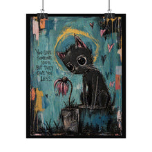 Load image into Gallery viewer, Rolled Poster — Melancholy Black Cat Art Print (“You Give Someone 100%...”)
