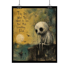 Load image into Gallery viewer, Rolled Poster - 'They See What They Want to See' Moody Gothic Art Print
