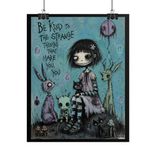 Load image into Gallery viewer, Rolled Poster — "Be Kind to the Strange Things" Gothic Cute Art Print
