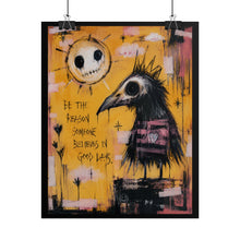 Load image into Gallery viewer, Whimsical Gothic Crow Art Print – "Be the Reason Someone Believes in Good Days" Spooky Bird Wall Decor
