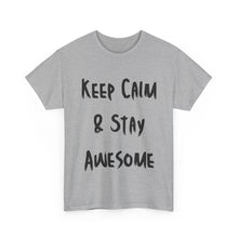 Load image into Gallery viewer, Keep Calm &amp; Stay Awesome T-Shirt - Sizes S M L XL 2XL 3XL 4XL 5XL
