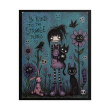 Load image into Gallery viewer, Rolled Poster — "Be Kind to the Strange Things" Gothic Cute Wall Art
