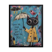 Load image into Gallery viewer, Rolled Poster — Inspirational Cat Art Print "Even the Storm Can't Stop What's Meant for You"
