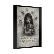 Load image into Gallery viewer, Rolled Poster — Gothic Creepy Girl Illustration with Quote: “No matter how dark it gets, the light is always there”
