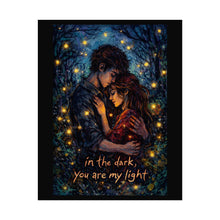 Load image into Gallery viewer, Romantic ‘In the Dark, You Are My Light’ Rolled Poster — Couple Embrace Art Print
