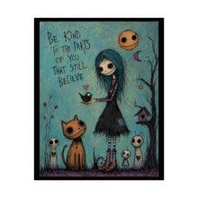 Load image into Gallery viewer, Rolled Poster — "Be Kind to the Parts of You That Still Believe" Gothic Whimsical Art Print
