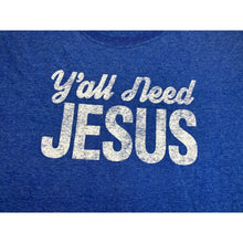 Load image into Gallery viewer, Y'all Need Jesus HD Cotton T-Shirt Mens Large Royal Blue Heather Short Sleeve L
