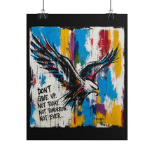 Load image into Gallery viewer, Eagle Inspiration Poster — "Don't Give Up. Not Today, Not Tomorrow, Not Ever." Rolled Art Print
