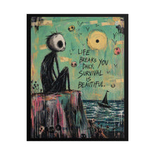 Load image into Gallery viewer, Rolled Poster — Inspirational Goth Art Print: “Life Breaks You Daily, Survival Is Beautiful”
