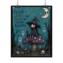 Load image into Gallery viewer, Weird Is a Side Effect of Being Awesome — Gothic Whimsical Witch Poster
