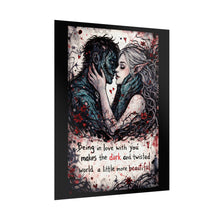 Load image into Gallery viewer, Rolled Poster — Dark Romantic Fantasy Art Print with Quote: "Being in love with you makes the dark and twisted world a little more [...]
